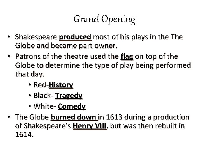 Grand Opening • Shakespeare produced most of his plays in the The Globe and