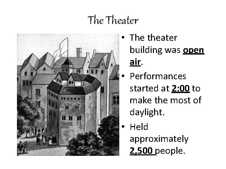 The Theater • The theater building was open air. • Performances started at 2: