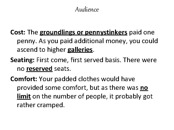 Audience Cost: The groundlings or pennystinkers paid one penny. As you paid additional money,