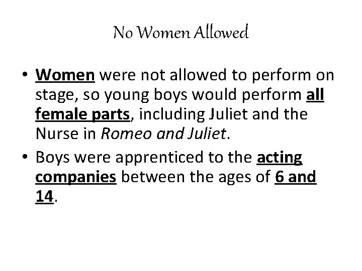 No Women Allowed • Women were not allowed to perform on stage, so young