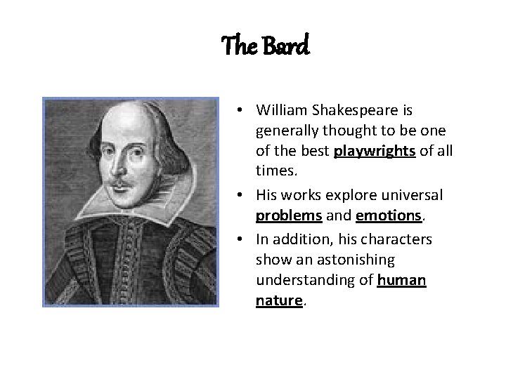 The Bard • William Shakespeare is generally thought to be one of the best