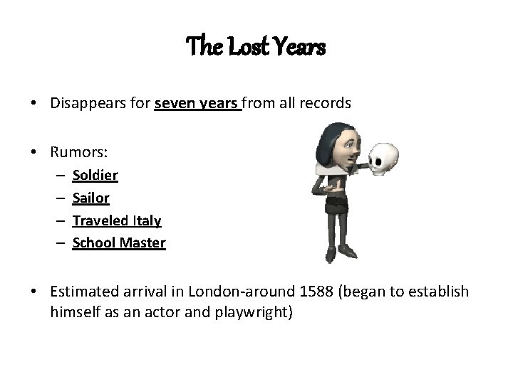 The Lost Years • Disappears for seven years from all records • Rumors: –