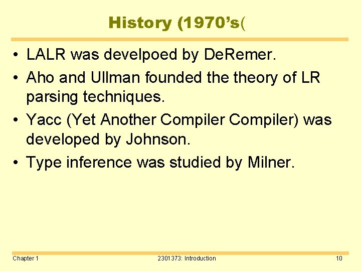 History (1970’s( • LALR was develpoed by De. Remer. • Aho and Ullman founded