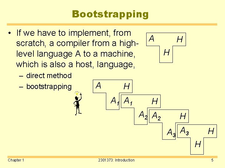 Bootstrapping • If we have to implement, from scratch, a compiler from a highlevel