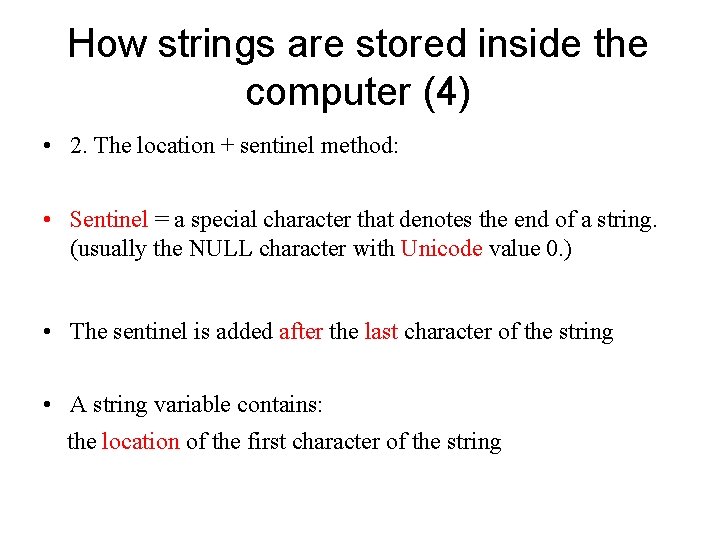 How strings are stored inside the computer (4) • 2. The location + sentinel