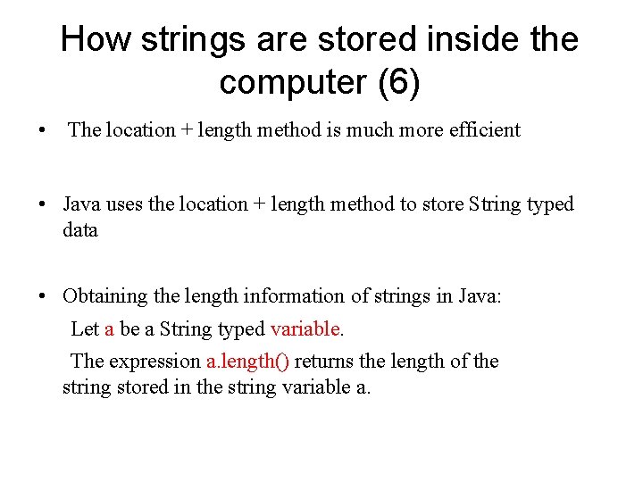 How strings are stored inside the computer (6) • The location + length method