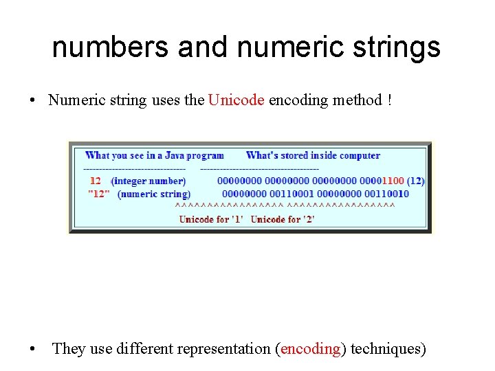 numbers and numeric strings • Numeric string uses the Unicode encoding method ! •