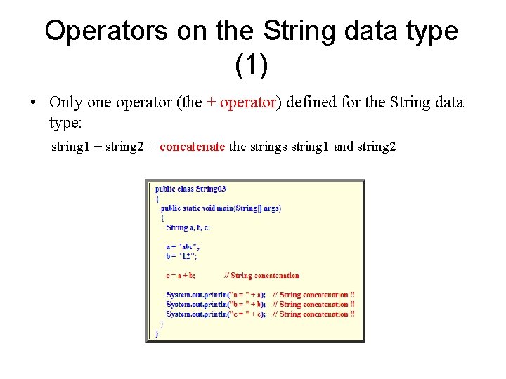 Operators on the String data type (1) • Only one operator (the + operator)