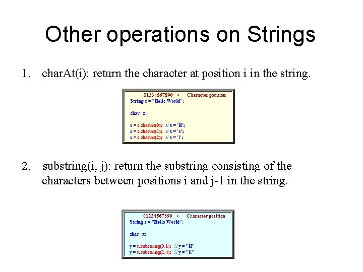 Other operations on Strings 1. char. At(i): return the character at position i in