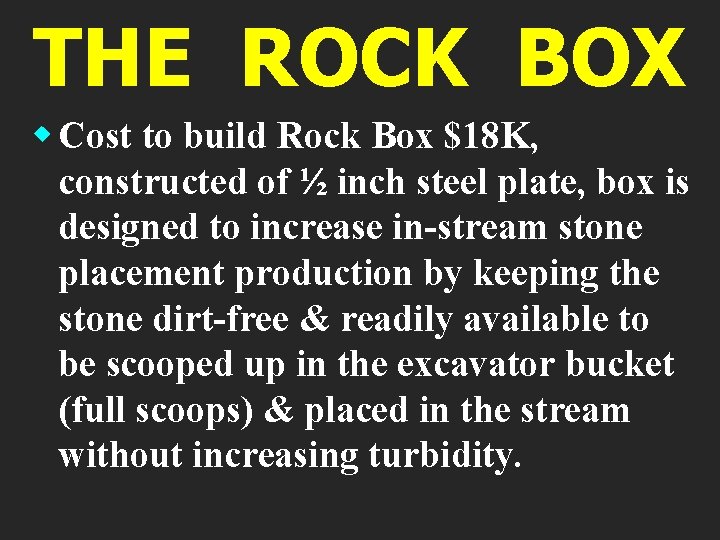 THE ROCK BOX w Cost to build Rock Box $18 K, constructed of ½