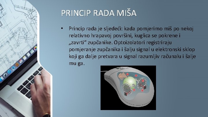 PRINCIP RADA MIŠA • Princip rada je sljedeći: kada pomjerimo miš po nekoj relativno