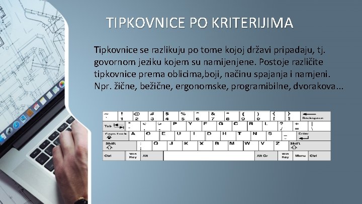 TIPKOVNICE PO KRITERIJIMA Tipkovnice se razlikuju po tome kojoj državi pripadaju, tj. govornom jeziku