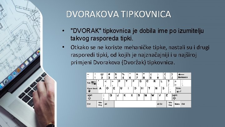 DVORAKOVA TIPKOVNICA • "DVORAK" tipkovnica je dobila ime po izumitelju takvog rasporeda tipki. •