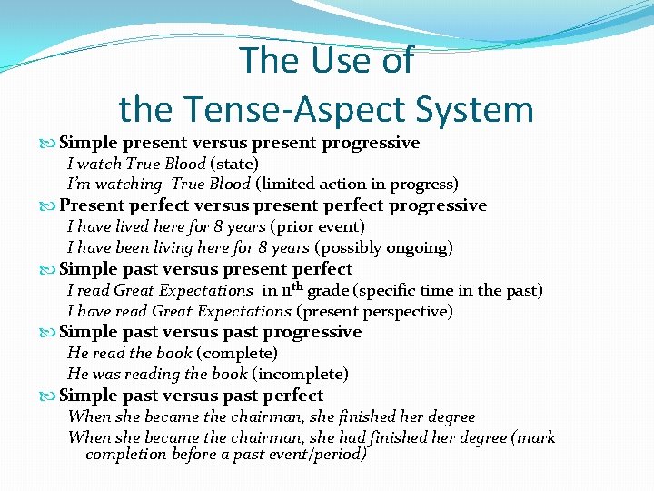 The Use of the Tense-Aspect System Simple present versus present progressive I watch True