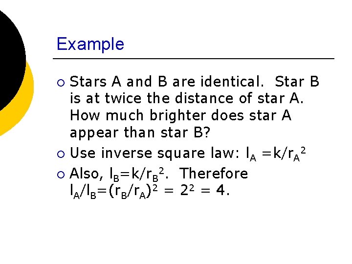 Example ¡ ¡ ¡ Stars A and B are identical. Star B is at