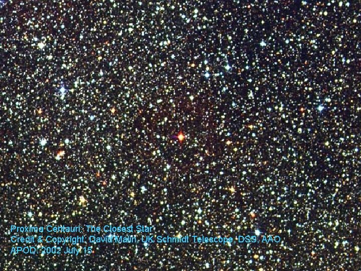 Proxima Centauri: The Closest Star Credit & Copyright: David Malin, UK Schmidt Telescope, DSS,