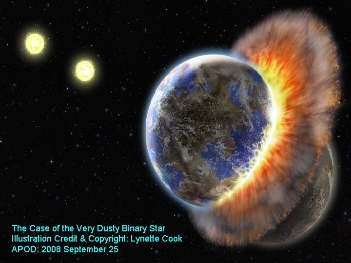 The Case of the Very Dusty Binary Star Illustration Credit & Copyright: Lynette Cook