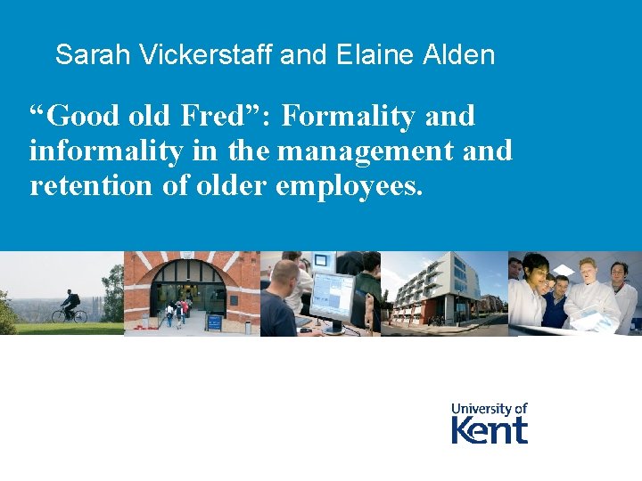 Sarah Vickerstaff and Elaine Alden “Good old Fred”: Formality and informality in the management