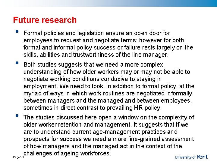Future research • • • Formal policies and legislation ensure an open door for