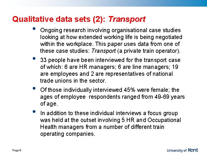 Qualitative data sets (2): Transport • • Page 6 Ongoing research involving organisational case