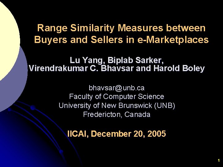 Range Similarity Measures between Buyers and Sellers in e-Marketplaces Lu Yang, Biplab Sarker, Virendrakumar