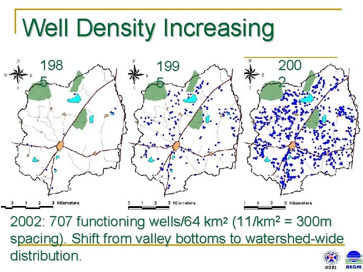 Well Density Increasing 198 5 199 5 200 2 2002: 707 functioning wells/64 km