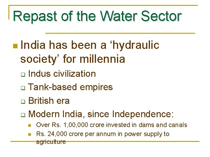 Repast of the Water Sector n India has been a ‘hydraulic society’ for millennia