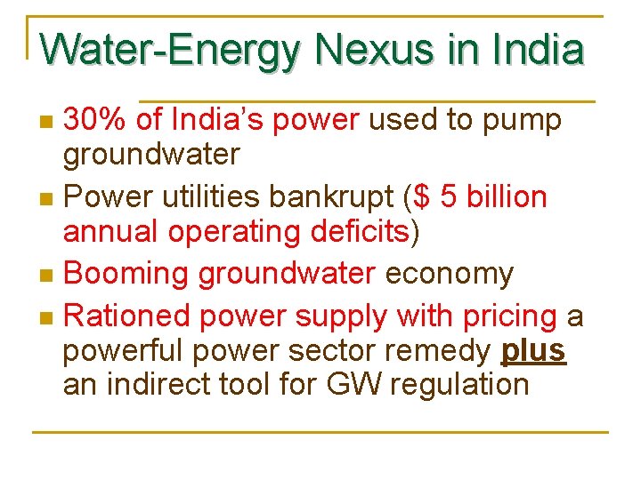 Water-Energy Nexus in India 30% of India’s power used to pump groundwater n Power