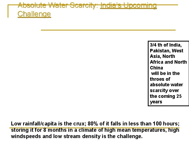 Absolute Water Scarcity: India’s Upcoming Challenge 3/4 th of India, Pakistan, West Asia, North