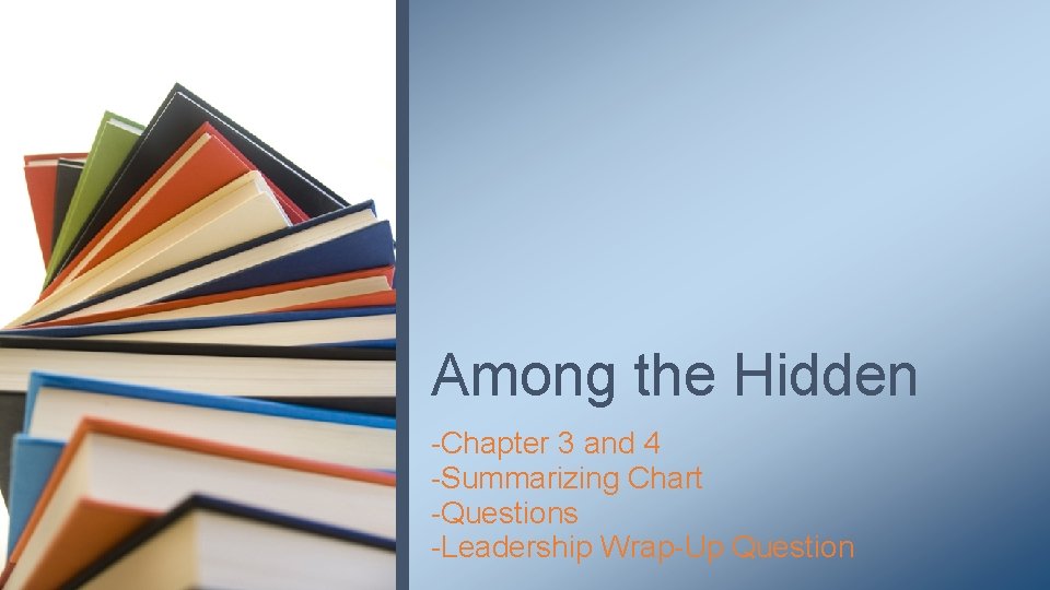 Among the Hidden -Chapter 3 and 4 -Summarizing Chart -Questions -Leadership Wrap-Up Question Among the Hidden -Chapter 3 and 4 -Summarizing Chart -Questions -Leadership Wrap-Up Question
