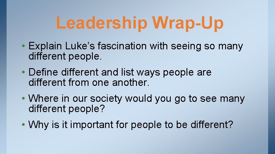 Leadership Wrap-Up • Explain Luke’s fascination with seeing so many different people. • Define Leadership Wrap-Up • Explain Luke’s fascination with seeing so many different people. • Define