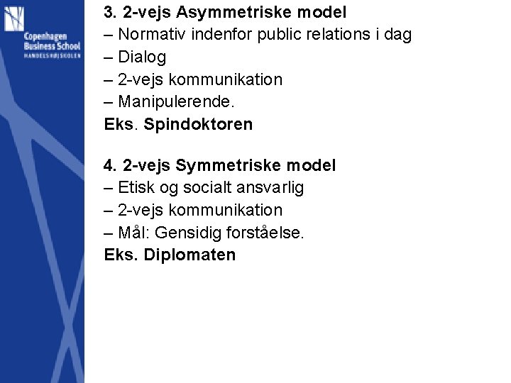 3. 2 -vejs Asymmetriske model – Normativ indenfor public relations i dag – Dialog