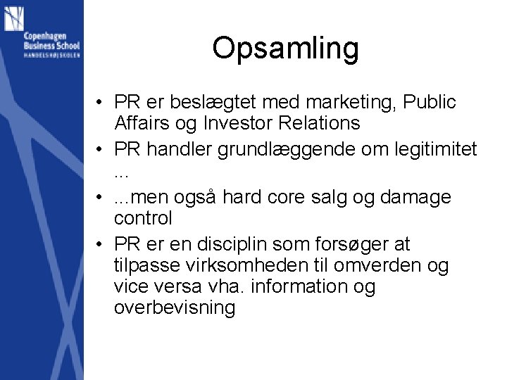 Opsamling • PR er beslægtet med marketing, Public Affairs og Investor Relations • PR