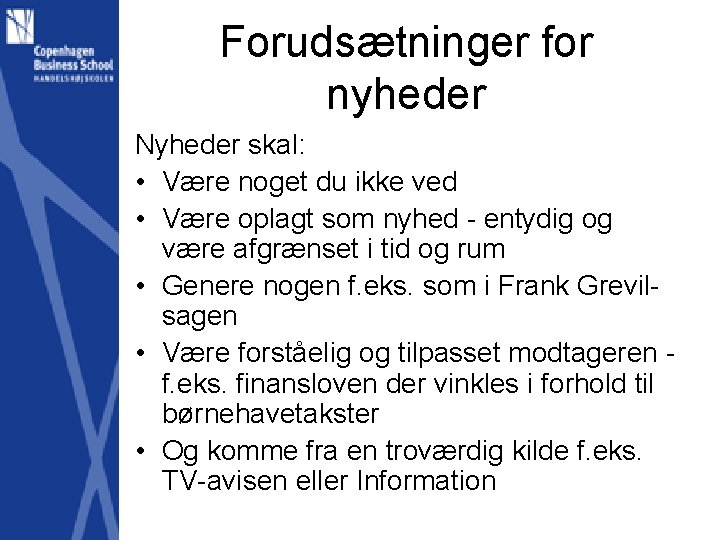 Forudsætninger for nyheder Nyheder skal: • Være noget du ikke ved • Være oplagt