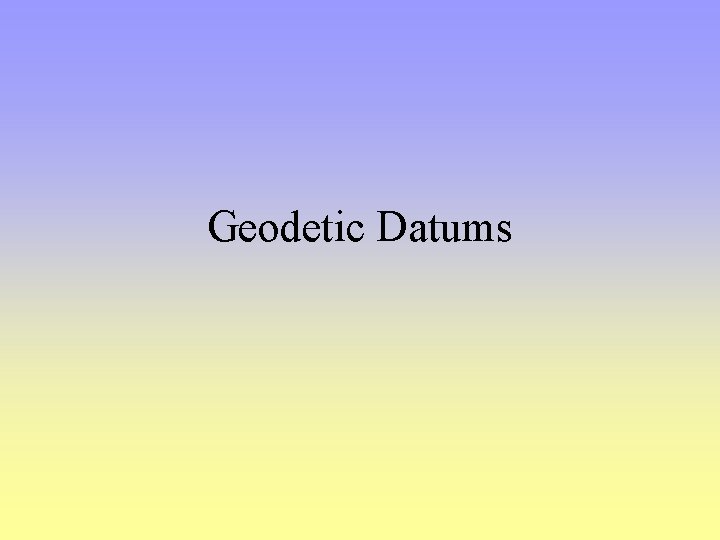 Geodetic Datums 