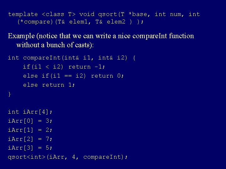 template <class T> void qsort(T *base, int num, int (*compare)(T& elem 1, T& elem