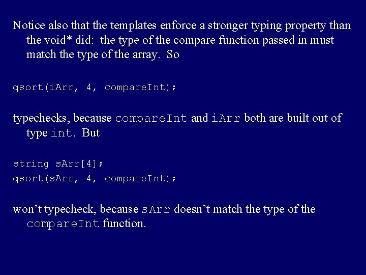 Notice also that the templates enforce a stronger typing property than the void* did: