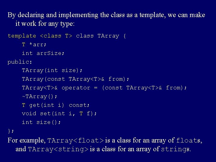 By declaring and implementing the class as a template, we can make it work