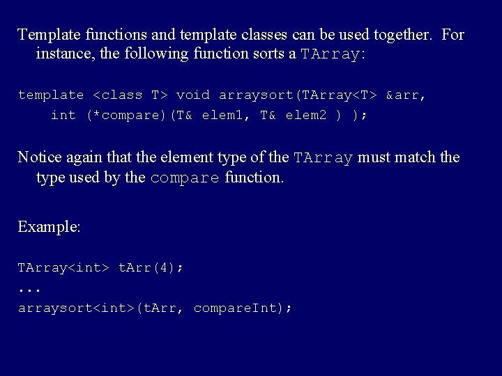 Template functions and template classes can be used together. For instance, the following function