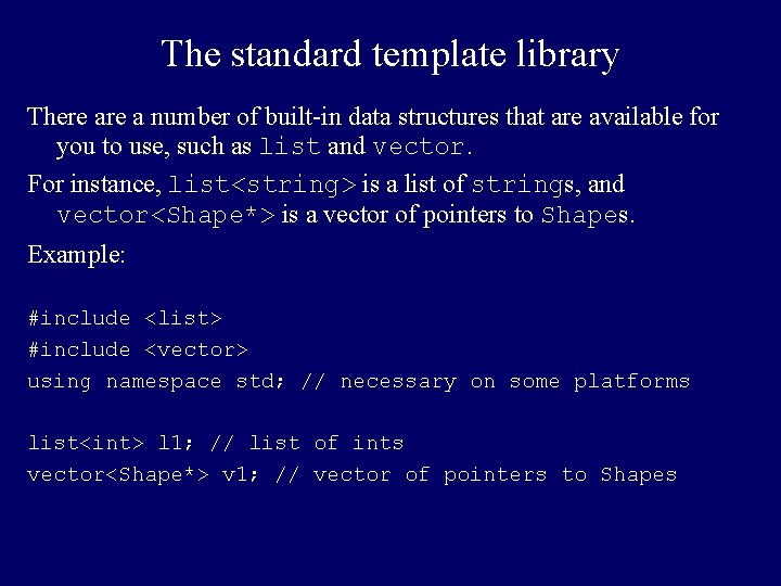 The standard template library There a number of built-in data structures that are available