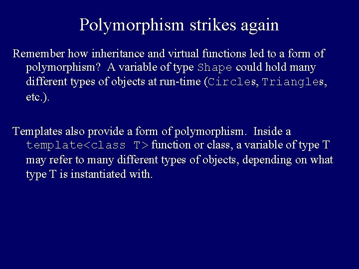 Polymorphism strikes again Remember how inheritance and virtual functions led to a form of