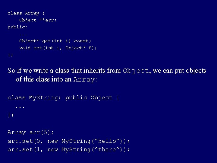 class Array { Object **arr; public: . . . Object* get(int i) const; void