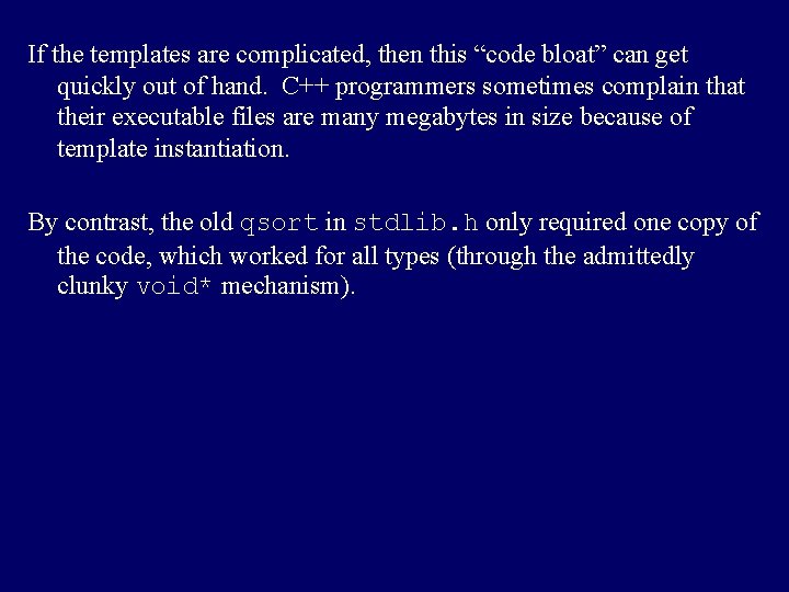 If the templates are complicated, then this “code bloat” can get quickly out of
