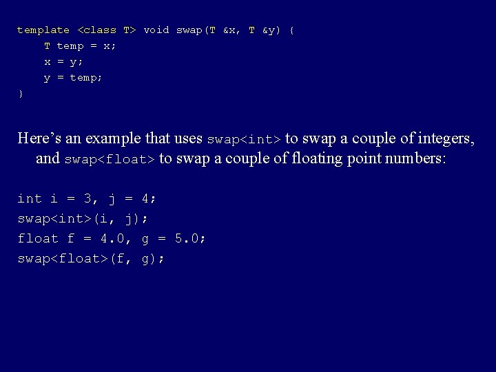 template <class T> void swap(T &x, T &y) { T temp = x; x