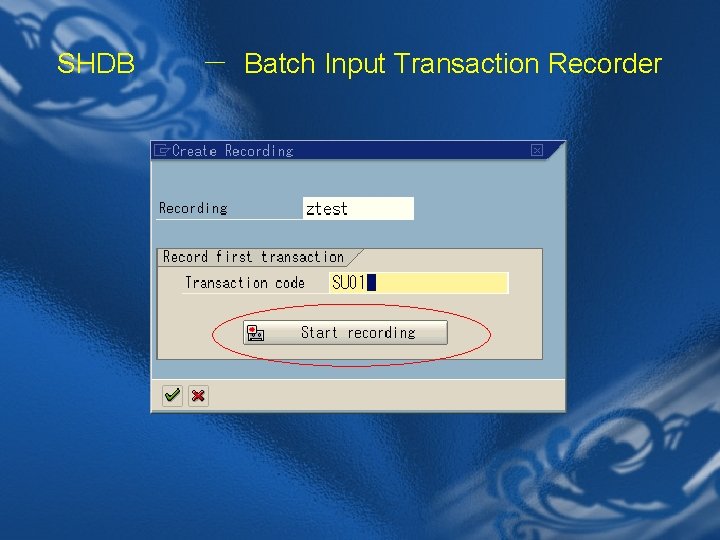 SHDB － Batch Input Transaction Recorder 