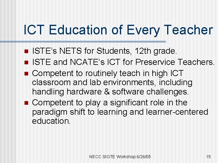 ICT Education of Every Teacher n n ISTE’s NETS for Students, 12 th grade.