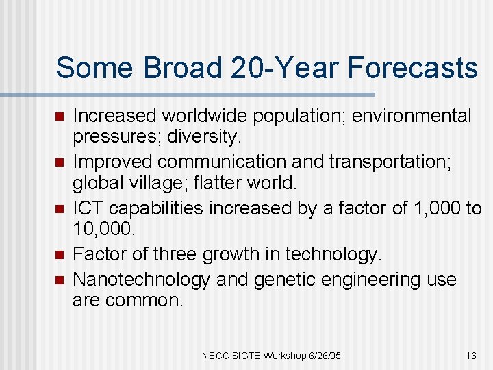 Some Broad 20 -Year Forecasts n n n Increased worldwide population; environmental pressures; diversity.