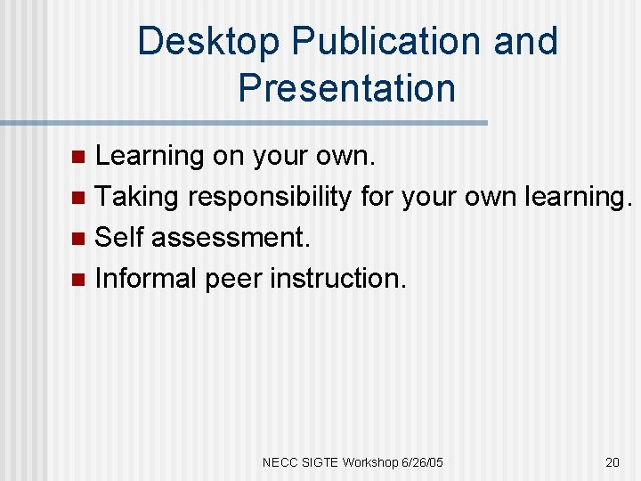 Desktop Publication and Presentation Learning on your own. n Taking responsibility for your own