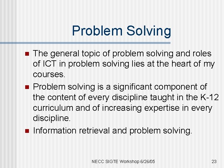 Problem Solving n n n The general topic of problem solving and roles of