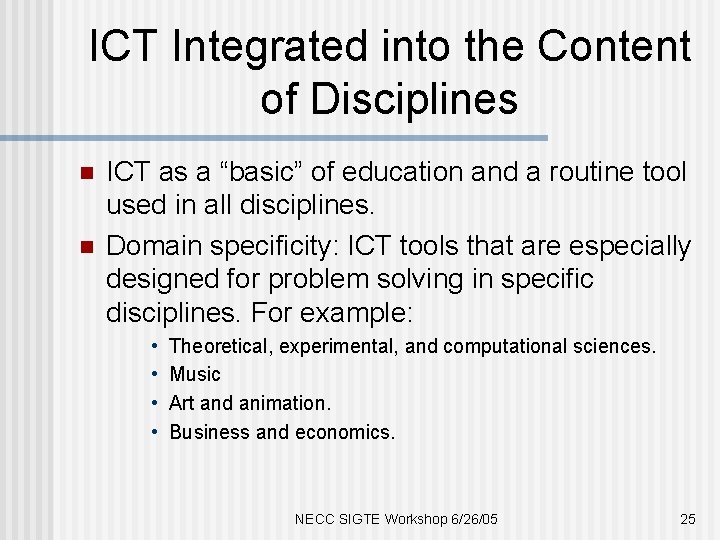 ICT Integrated into the Content of Disciplines n n ICT as a “basic” of